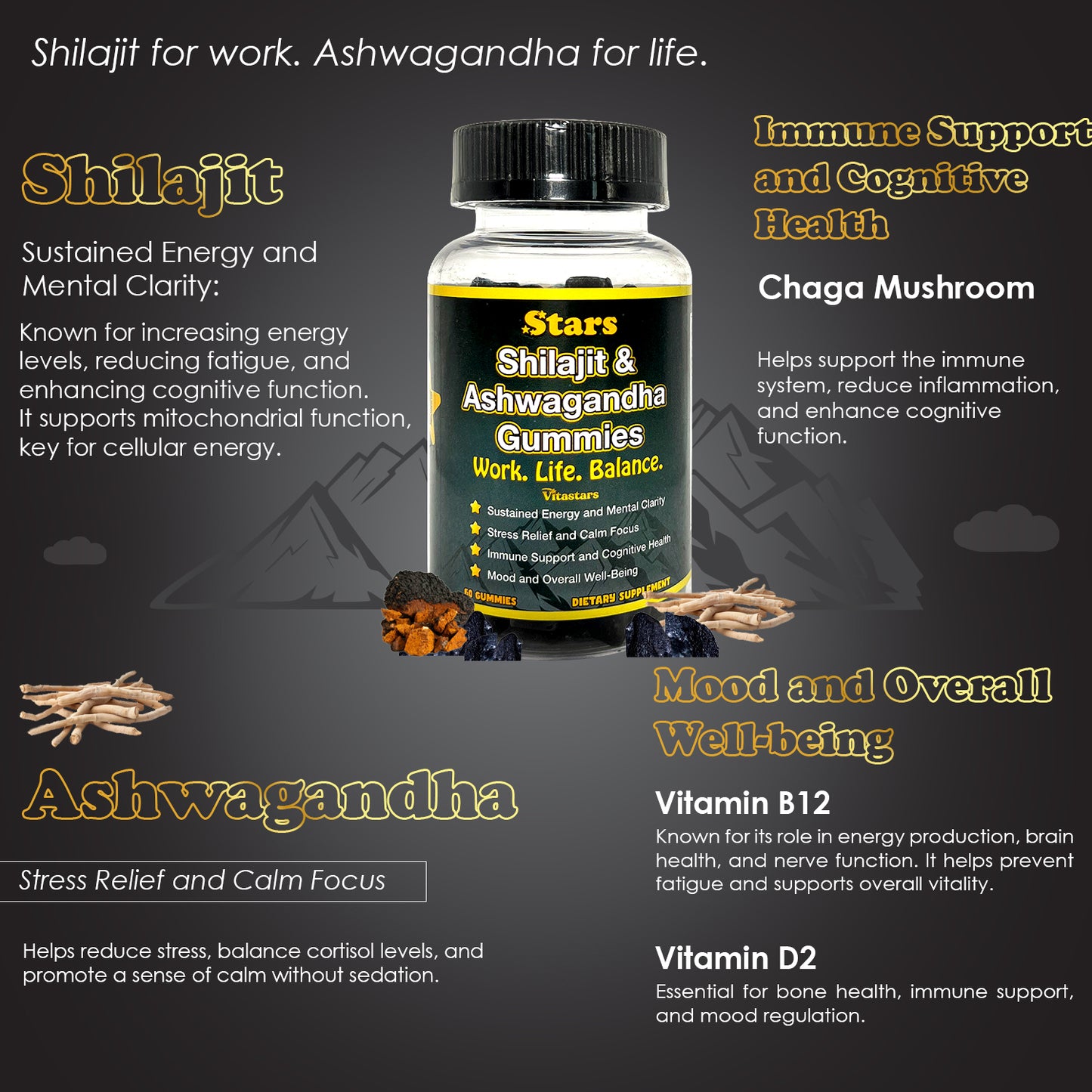 Stars Work. Life. Balance. Shilajit & Ashwagandha Gummies + Chaga Mushroom Vitamin D2 & B12